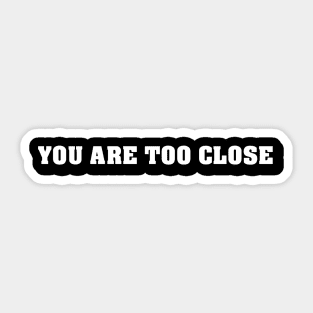 You are too close I Quarantäne 2020 Lockdown Klopapierkrise Sticker